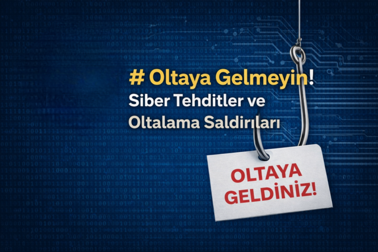 Oltaya Gelmeyin!          Siber Tehditler ve Oltalama (Phishing) Saldırıları