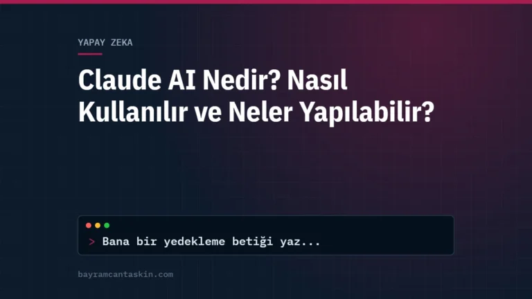 Claude AI Nedir? Nasıl Kullanılır ve Neler Yapılabilir?