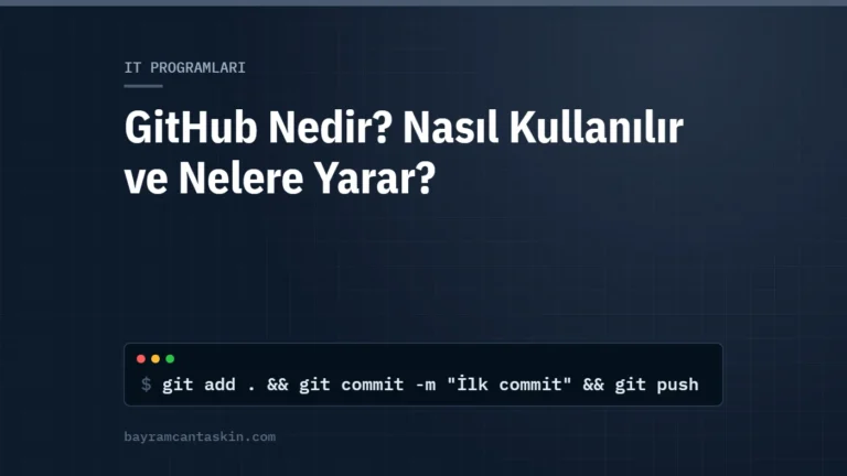 GitHub Nedir? Nasıl Kullanılır ve Nelere Yarar?
