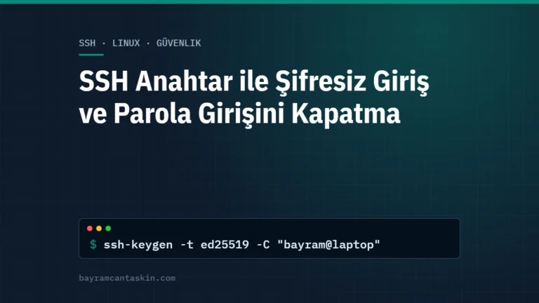 SSH Anahtar ile Şifresiz Giriş ve Parola Girişini Kapatma (Adım Adım)